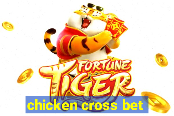 chicken cross bet